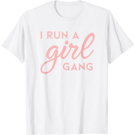 I Run A Girl Gang Shirt Matching Mom & Daughter Saying Tee T-Shirt100% cotton