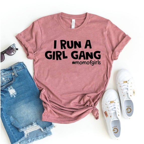 I Run A Girl Gang T-shirt Trendy Shirt Mom Life Gift Tee Power Top Mama Boho Feminist Women's Funny