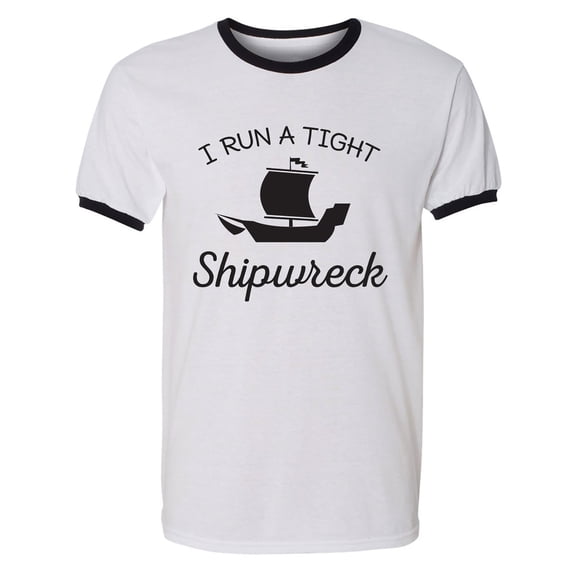 I Run A Tight Shipwreck Adult Short Sleeve Ringer T-shirt