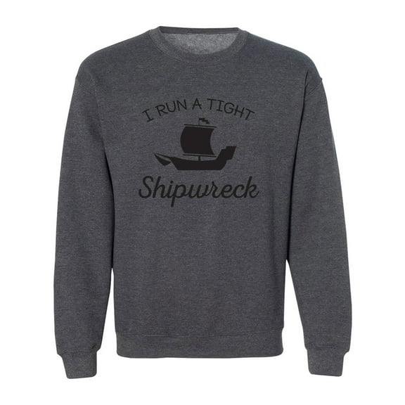 I Run A Tight Shipwreck Crewneck Sweatshirt