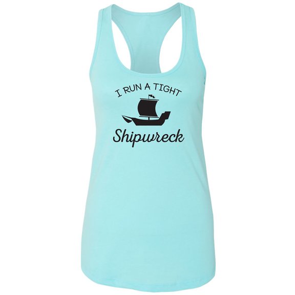I Run A Tight Shipwreck Racerback Tank