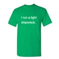 thumbnail image 1 of I Run A Tight Shipwreck Sarcastic Humor Graphic Novelty Funny T Shirt, 1 of 5