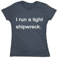 thumbnail image 1 of I Run A Tight Shipwreck Sarcastic Humor Novelty Funny Women's Casual Tees, 1 of 3