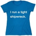 thumbnail image 1 of I Run A Tight Shipwreck Sarcastic Humor Novelty Funny Women's Casual Tees, 1 of 3