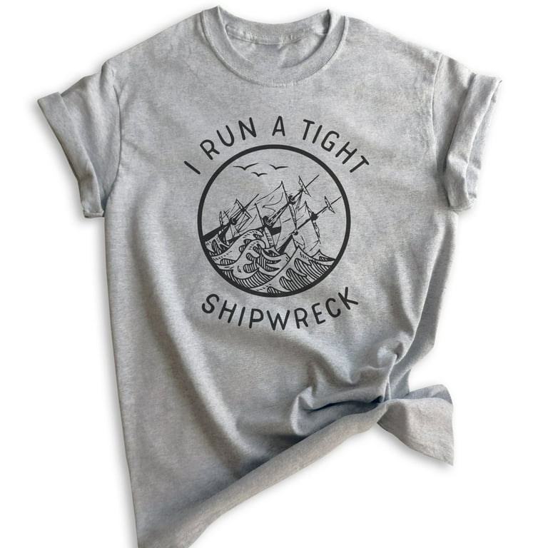 Womens I Run A Tight Shipwreck Shirt Funny Wife Mom T-Shirt Womens I Run A Tight Shipwreck Shirt Funny Wife Mom T-Shirt