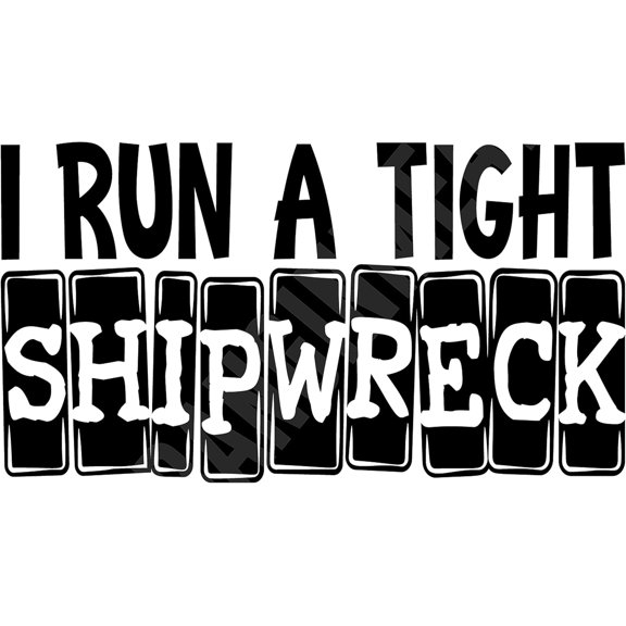 I Run A Tight Shipwreck Sign Weatherproof Aluminum 8" x 12"
