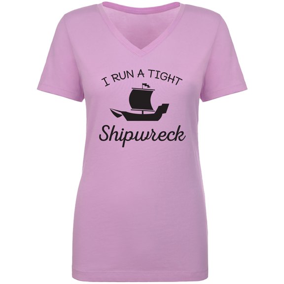 I Run A Tight Shipwreck Womens V-Neck T-Shirt