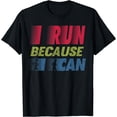thumbnail image 1 of I Run Because I Can Funny Running Runner Gift T-Shirt Black 4X-Large, 1 of 4