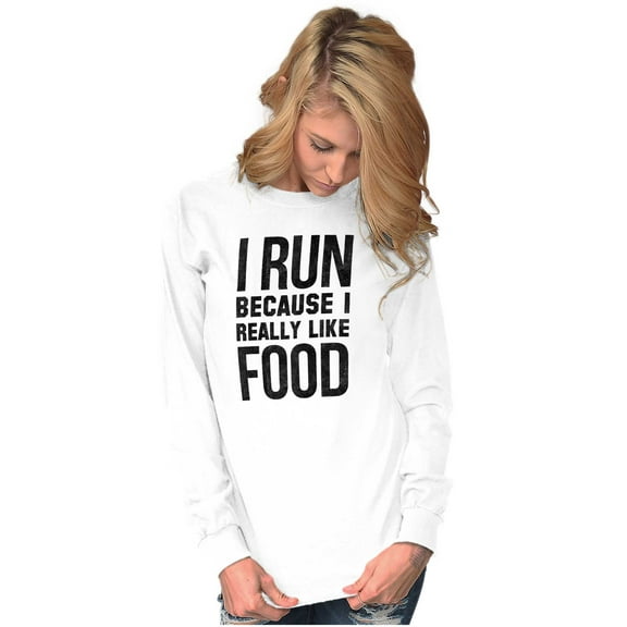 I Run Because I Like Food Cardio Joke Long Sleeve TShirt Men Women Brisco Brands S