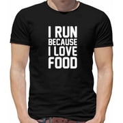 I Run Because I Love Food Mens T-Shirt - Funny - Runner - Running - Jogging