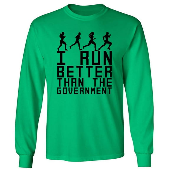 I Run Better Than The Government Adult Long Sleeve T-shirt