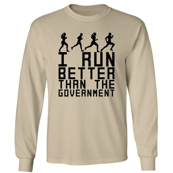 I Run Better Than The Government Adult Long Sleeve T-shirt