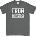 thumbnail image 1 of I Run Better Than The Government T-Shirt Funny Running Workout Fitness Tee - Charcoal, 2XL, 1 of 1