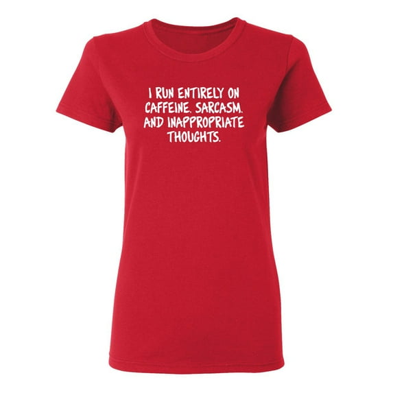 I Run Entirely On Caffeine Sarcastic Novelty Gift Idea Adult Humor Funny Women's Casual Tees