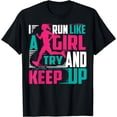 thumbnail image 1 of I Run Like A Girl Try And Keep Up T-Shirt For Cool Girls, 1 of 4