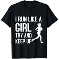thumbnail image 1 of I Run Like A Girl Try To Keep Up Shirt Funny Running Shirt, 1 of 4