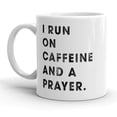 thumbnail image 1 of I Run On Caffeine and Prayer Mug Religion Coffee Cup - 11oz, 1 of 6