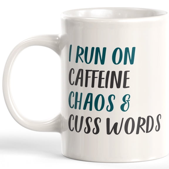 I Run On Caffeine Chaos & Cuss Words 11oz Coffee Mug