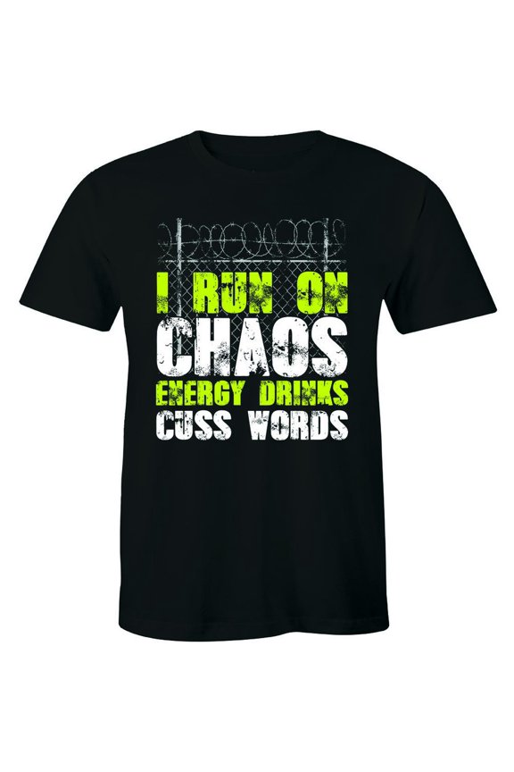 I Run On Chaos Energy Drinks Cuss Words - Curse Shirt Slogan Men'S T-Shirt All Size S-5Xl
