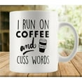 thumbnail image 1 of I Run On Coffee And Cuss Words 11 Ounces Funny White Mug - Cute Coffee And Tea Mug - Ceramic Coffee Mugs For Women And Men, 1 of 6