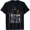 thumbnail image 1 of I Run On Coffee And Sarcasm T-Shirts, 1 of 4