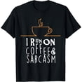 thumbnail image 1 of I Run On Coffee And Sarcasm T-Shirts, 1 of 4
