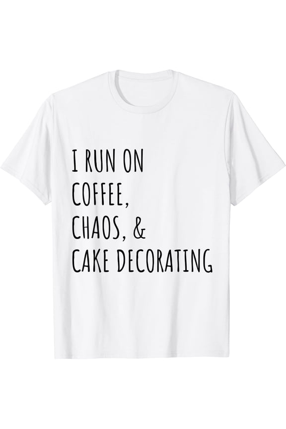 I Run On Coffee Cake Decorating Cute Cake Decorator Baking T-Shirt