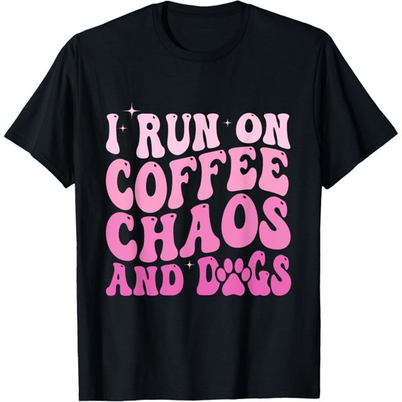 I Run On Coffee Chaos And Dogs Funny Coffee And Dogs Saying T-Shirt