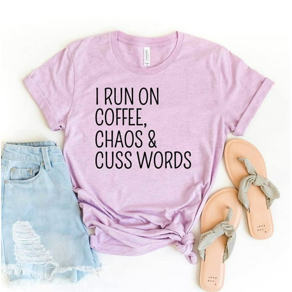 I Run On Coffee Chaos & Cuss Words T-shirt Offensive Gift Women's Caffeine Shirt Mother's Day Top Motherhood Tshirt Momlife Shirts