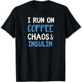 thumbnail image 1 of I Run On Coffee Chaos & Insulin Funny Diabetic Diabetes T-ShirtMen's and women's gift, black and white T-shirt, size: Extra large S-4XL, 1 of 4