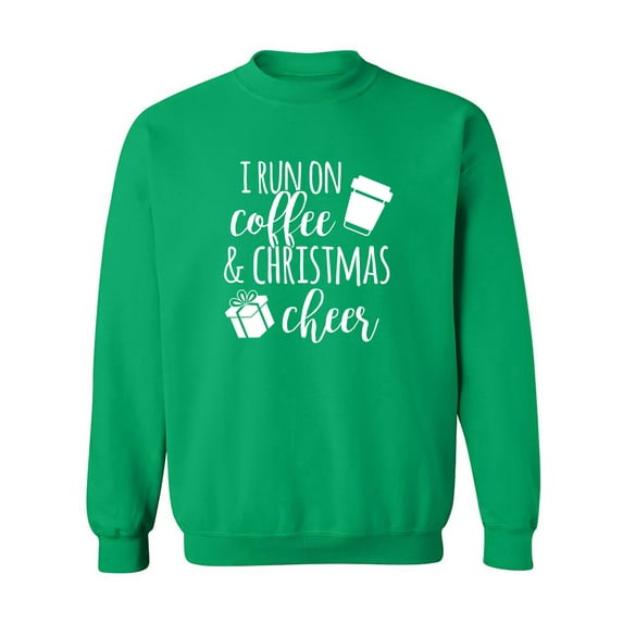 I Run On Coffee & Christmas Cheer Crewneck Sweatshirt