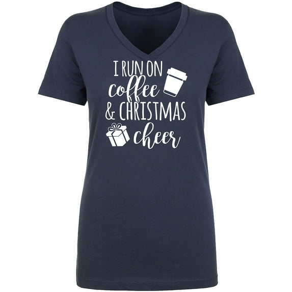 I Run On Coffee & Christmas Cheer Womens V-Neck T-Shirt
