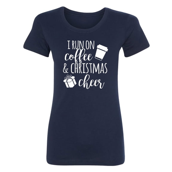 I Run On Coffee & Christmas Cheer Womens crewneck tee