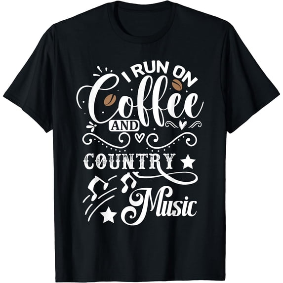 I Run On Coffee and Country Music Coffee and Country Music T-Shirt