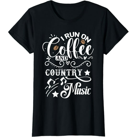 I Run On Coffee and Country Music Coffee and Country Music T-Shirt
