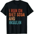 thumbnail image 1 of I Run On Diet Soda and Insulin Funny Diabetic Diabetes Retro T-ShirtMen's and women's gift, black and white T-shirt, size: Extra large S-4XL, 1 of 4