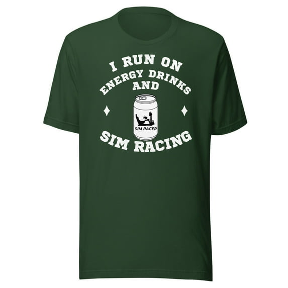 I Run On Energy Drinks And Sim Racing, Unisex, Car Racing Sim, Funny Sim Racer, Sim Racing Cockpit, Funny Gaming Esport, Car Racing Gamer (Forest, 2XL)