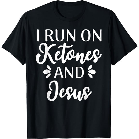 I Run On Ketones And Jesus Funny Keto Diet T-Shirt