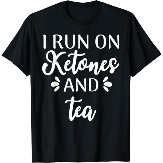 I Run On Ketones And Tea Funny Keto Diet T-Shirt