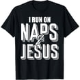 thumbnail image 1 of I Run On Naps And Jesus Religion God Church Christian Gifts T-Shirt, 1 of 5