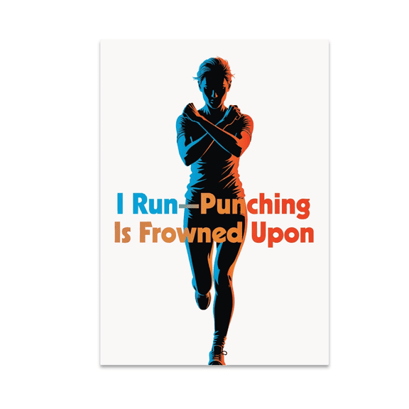 I Run - Punching Is Frowned Upon - Running Humor Enthusiast - 13x19 Poster Print