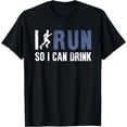 thumbnail image 1 of I Run So I Can Drink Funny T-Shirt Gift For Sport Runner Fan, 1 of 4