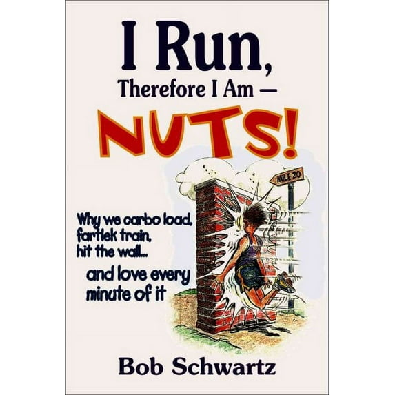 I Run, Therefore I Am--Nuts! (Paperback)
