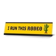 thumbnail image 1 of I Run This Rodeo, Yellow Black Frame Desk Sign (2 x 8"), 1 of 3