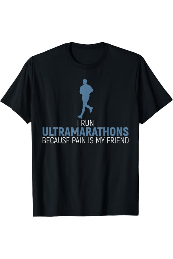 I Run Ultramarathons Ultra Running Ultra Marathon Runner T-Shirt