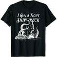 thumbnail image 1 of I Run a Tight Shipwreck Vintage Nautical Style Funny T-Shirt, 1 of 3