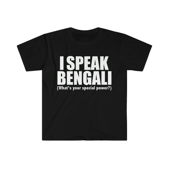 I SPEAK BENGALI What’s your special power Unisex T-shirt S-3XL