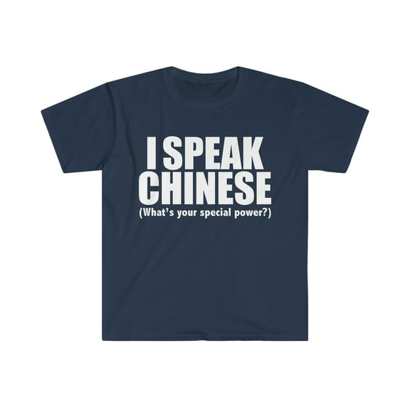 I SPEAK CHINESE What’s your special power Unisex T-shirt S-3XL China