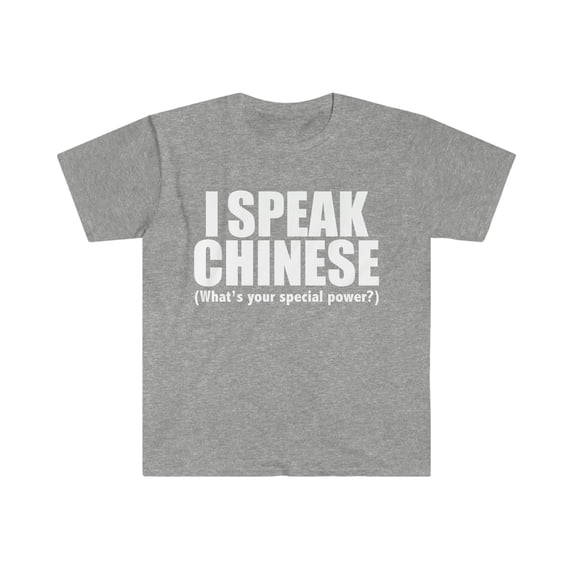 I SPEAK CHINESE What’s your special power Unisex T-shirt S-3XL China