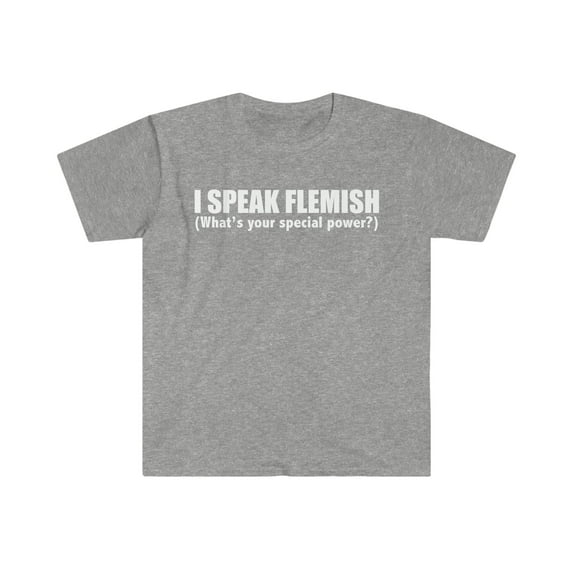 I SPEAK FLEMISH What’s your special power Unisex T-shirt S-3XL